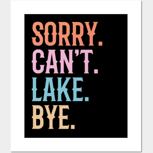 Sorry Can't Lake Bye Posters and Art